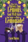 When Life Throws You Lemons, God Will Give You Sugar to Make Lemonade! - Book