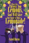 When Life Throws You Lemons, God Will Give You Sugar to Make Lemonade! - eBook