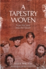 A Tapestry Woven : From the past into the future - eBook