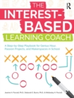 The Interest-Based Learning Coach : A Step-by-Step Playbook for Genius Hour, Passion Projects, and Makerspaces in School - Book