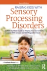 Raising Kids With Sensory Processing Disorders : A Week-by-Week Guide to Helping Your Out-of-Sync Child With Sensory and Self-Regulation Issues - Book