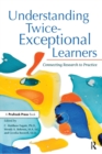 Understanding Twice-Exceptional Learners : Connecting Research to Practice - Book
