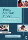 Young Scholars Model : A Comprehensive Approach for Developing Talent and Pursuing Equity in Gifted Education - Book