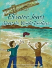 Elevator Jones : Meets the Wright Brothers Kitty Hawk Hijinks Book 2 - Book