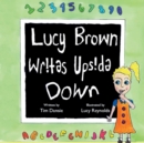 Lucy Brown Writes Upside Down : Supporting Students Who Find Learning a Challenge - Book