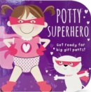 Potty Superhero - Get Ready For Big Girl Pants! Board Book - Book