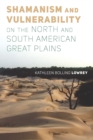 Shamanism and Vulnerability on the North and South American Great Plains - eBook