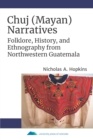 Chuj (Mayan) Narratives : Folklore, History, and Ethnography from Northwestern Guatemala - eBook