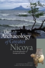 The Archaeology of Greater Nicoya : Two Decades of Research in Nicaragua and Costa Rica - eBook