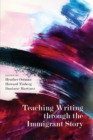Teaching Writing through the Immigrant Story - eBook