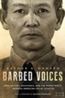 Barbed Voices : Oral History, Resistance, and the World War II Japanese American Social Disaster - Book