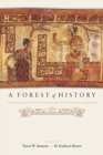 A Forest of History : The Maya after the Emergence of Divine Kingship - Book