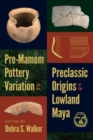 Pre-Mamom Pottery Variation and the Preclassic Origins of the Lowland Maya - Book
