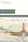 Beyond the Betrayal : The Memoir of a World War II Japanese American Draft Resister of Conscience - Book