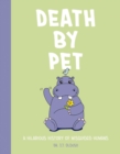 Death by Pet : A Hilariously History of Misguided Pets - Book