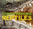 Discovering Reptiles : The Ultimate Handbook to the Reptiles of the World! - Book