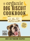 The Organic Dog Biscuit Cookbook (The Revised and   Expanded Third Edition) : Featuring Over 100 Pawsome Recipes! - Book