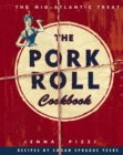 The Pork Roll Cookbook : 50 Recipes for a Regional Delicacy - Book