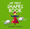 My First Shapes Book: Barnyard Animals : Kids Learn their Shapes with this Educational and Fun Board Book! - Book