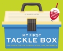 My First Tackle Box (With Fishing Rod, Lures, Hooks, Line, and More!) : Get Kids to Fall for Fishing, Hook, Line, and Sinker - Book