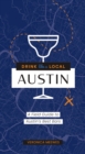 Drink Like a Local: Austin : A Field Guide to Austin's Best Bars - Book