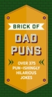 The Brick of Dad Puns : Over 200 Pun-ishingly Hilarious Jokes - Book
