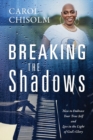 Breaking The Shadows : How to Embrace Your True Self and Live in the Light of God's Glory - Book