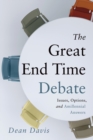 The Great End Time Debate : Issues, Options, and Amillennial Answers - Book