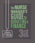 The Nurse Manager's Guide to Budgeting and Finance, 3rd Edition - Book