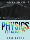 Physics for Class 12th : Cbse Board - Book