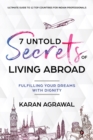 7 Untold Secrets of Living Abroad : Fulfilling Your Dreams with Dignity - Book
