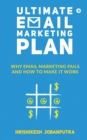 Ultimate Email Marketing Plan : Why Email Marketing Fails And How To Make it Work - Book