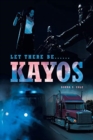 Let there be...... : Kayos.... - Book