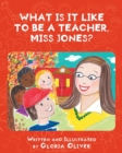 What Is It Like To Be A Teacher, Miss Jones? - Book