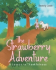 The Strawberry Adventure : A Lesson in Thankfulness - eBook