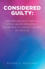 Considered Guilty : How Republicans tried to stifle Obama Presidency & A Review of Conceptualized US Tax Cuts - eBook