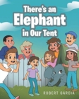 There's an Elephant in Our Tent - Book