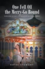 One Fell Off The Merry-Go Round : Surviving Alcoholism in a Dysfunctional Family - eBook