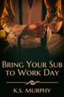Bring Your Sub to Work Day - eBook
