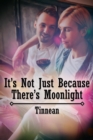 It's Not Just Because There's Moonlight - eBook