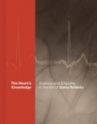 The Heart’s Knowledge: Science and Empathy in the Art of Dario Robleto - Book