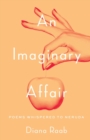 An Imaginary Affair : Poems whispered to Neruda - Book