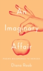 An Imaginary Affair : Poems whispered to Neruda - Book