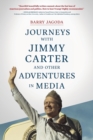 Journeys with Jimmy Carter and other Adventures in Media - Book