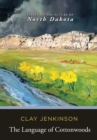 The Language of Cottonwoods : Essays on the Future of North Dakota - Book
