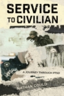 Service to Civilian : A Journey Through PTSD - Book