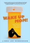 Wake Up, Mom! : Can't You See Your Son Is An Addict? - Book
