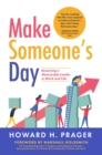 Make Someone's Day : Becoming a Memorable Leader in Work and Life - eBook