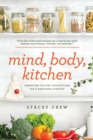 Mind, Body, Kitchen : Transform You & Your Kitchen for a Healthier Lifestyle - Book