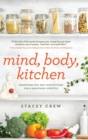 Mind, Body, Kitchen : Transform You & Your Kitchen for a Healthier Lifestyle - Book